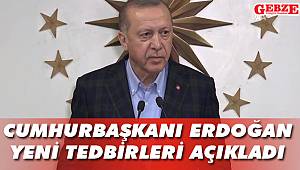 Cumhurbaşkanı Erdoğan, yeni tedbirleri açıkladı