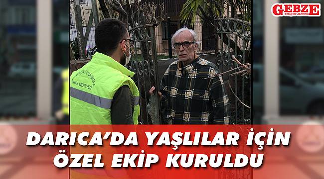 Darıca'da yaşlılar için özel ekip kuruldu