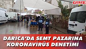 Darıca semt pazarına koronavirüs denetimi