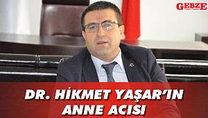 Dr. Hikmet Yaşar'ın anne acısı