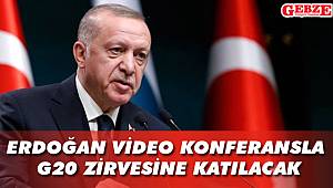 Erdoğan video konferansla G20 zirvesine katılacak