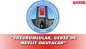 Erzurumlular, Gebze’de mevlit okutacak
