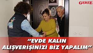 “Evde kalın, alışverişinizi biz yapalım”