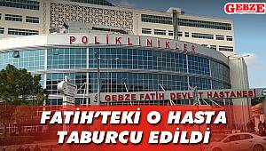 Fatih'teki o hasta taburcu edildi