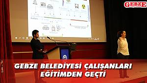 Gebze Belediyesi çalışanları eğitimden geçti