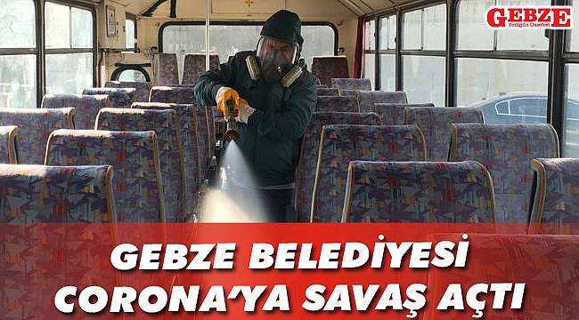 Gebze Belediyesi Corona'ya savaş açtı