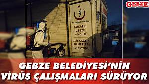 Gebze Belediyesi'nin virüs çalışmaları sürüyor