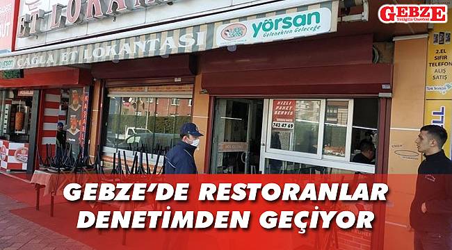 Gebze'de restoranlar denetimden geçiyor