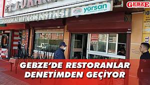Gebze'de restoranlar denetimden geçiyor