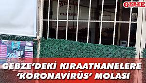 Gebze'deki kıraathanelere 'Koronavirüs' molası