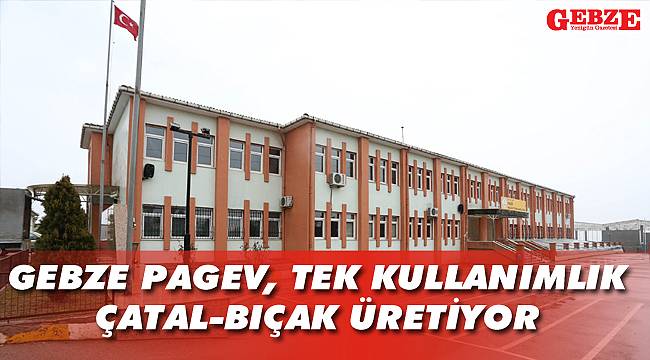 Gebze PAGEV, tek kullanımlık çatal-bıçak üretiyor