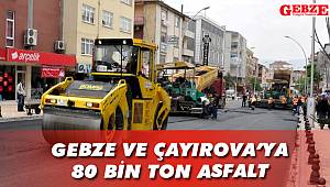 Gebze ve Çayırova'ya 80 bin ton asfalt