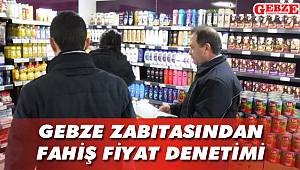 Gebze zabıtasından fahiş fiyat denetimi