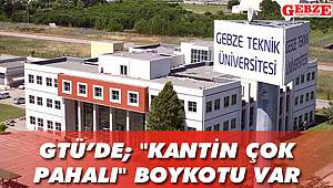 GTÜ’de; “Kantin çok pahalı