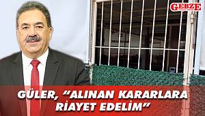 Güler, “Alınan kararlara riayet edelim”