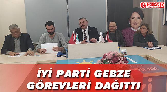 İyi Parti Gebze görevleri dağıttı
