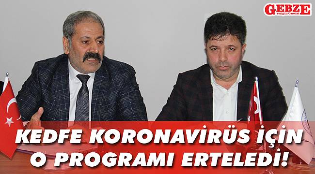 KEDFE Koronavirüs için o programı erteledi!
