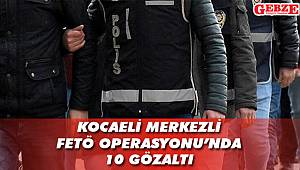 Kocaeli merkezli FETÖ operasyonunda 10 gözaltı