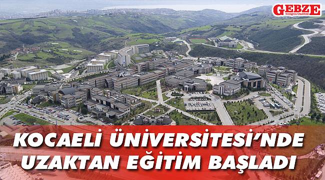 Kocaeli Üniversitesi'nde uzaktan eğitim başladı