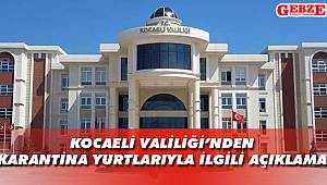 Kocaeli Valiliği'nden karantina yurtlarıyla ilgili açıklama