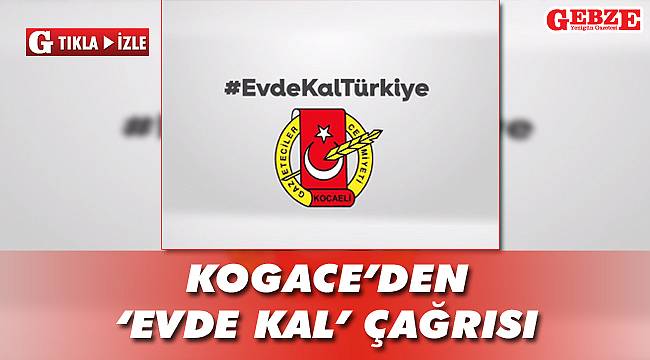 KOGACE�den �Evde kal� çağrısı GÜNDEM Gebze Yenigün