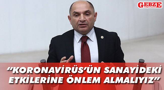 “Koronavirüs’ün sanayideki etkilerine önlem almalıyız”