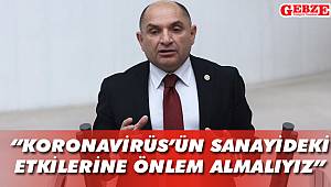  “Koronavirüs’ün sanayideki etkilerine önlem almalıyız”