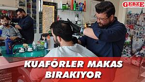 Kuaförler makas bırakıyor