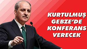 Kurtulmuş, Gebze'de konferans verecek