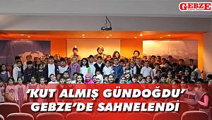 'Kut Almış Gündoğdu' Gebze'de sahnelendi