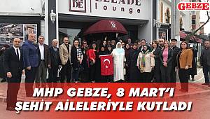 MHP Gebze, 8 Mart'ı şehit aileleriyle kutladı
