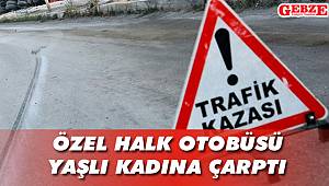 Özel halk otobüsü, yaşlı kadına çarptı