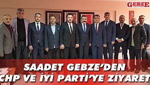 Saadet Gebze’den CHP ve İyi Parti’ye ziyaret