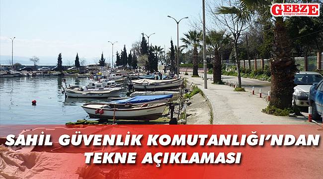Sahil Güvenlik Komutanlığı'ndan tekne açıklaması