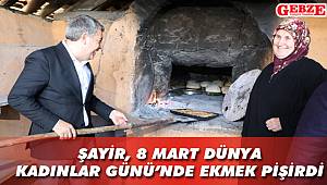 Şayir, 8 Mart Dünya Kadınlar Günü'nde ekmek pişirdi