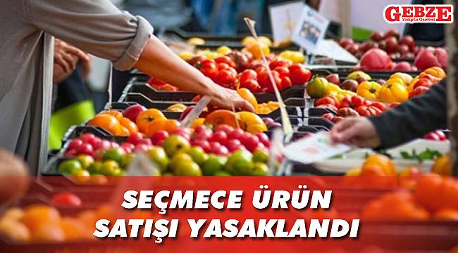 Seçmece ürün satışı yasaklandı