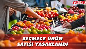 Seçmece ürün satışı yasaklandı