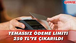 Temassız ödeme limiti 250 liraya çıkarıldı