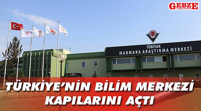Türkiye’nin bilim merkezi kapılarını açtı