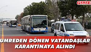 Umreden dönen vatandaşlar karantinaya alındı