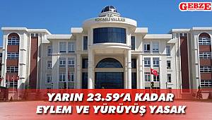 Yarın 23.59'a kadar eylem ve yürüyüş yasak