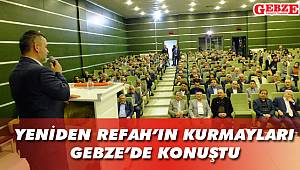 Yeniden Refah'ın kurmayları Gebze'de konuştu