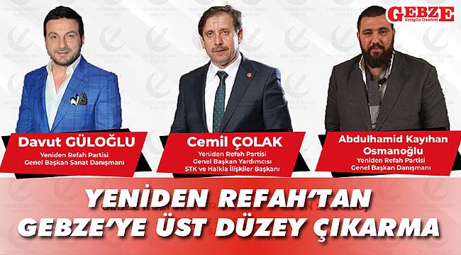 Yeniden Refah'tan Gebze'ye üst düzey çıkarma