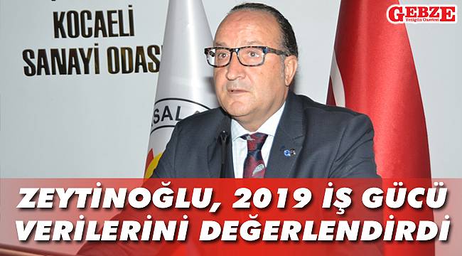 Zeytinoğlu, 2019 işgücü verilerini değerlendirdi