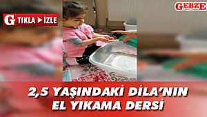 2,5 yaşındaki Dila’nın el yıkama dersi