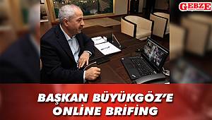 Başkan Büyükgöz'e Online Brifing