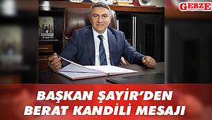 Başkan Şayir’den Berat Kandili mesajı