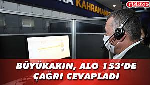 Büyükakın, Alo 153’de çağrı cevapladı