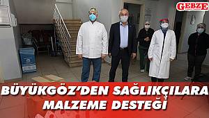 Büyükgöz’den sağlıkçılara malzeme desteği