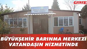 Büyükşehir Barınma Merkezi vatandaşın hizmetinde